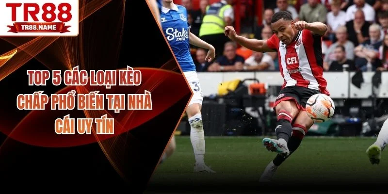 Các loại kèo chấp